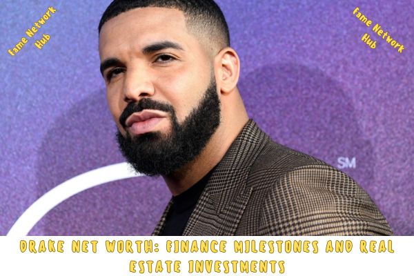 Drake Net Worth_ Finance Milestones and Real Estate Investments