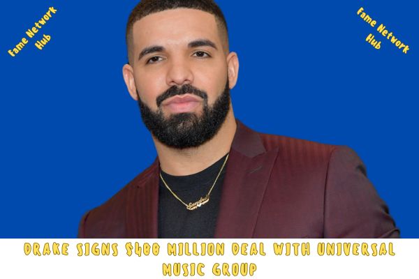 Drake Signs $400 Million Deal with Universal Music Group