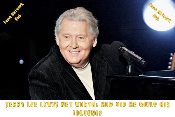 Jerry Lee Lewis Net Worth_ How Did He Build His Fortune