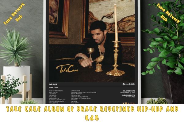 Take Care Album of Drake Redefined Hip-Hop and R&B